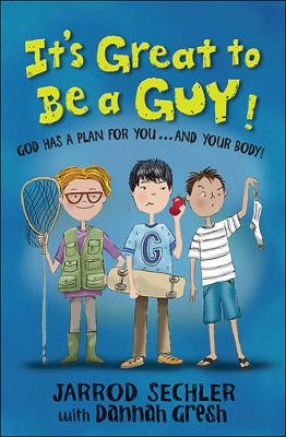 It's Great to Be a Guy! - Bob Gresh, Jarrod Sechler, Dannah Gresh
