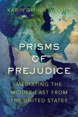 Prisms of Prejudice - Karin Gwinn Wilkins