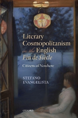 Literary Cosmopolitanism in the English Fin de Siècle - Stefano Evangelista