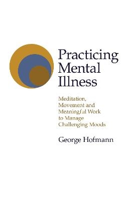 Practicing Mental Illness - George Hofmann