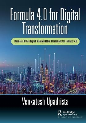 Formula 4.0 for Digital Transformation - Venkatesh Upadrista