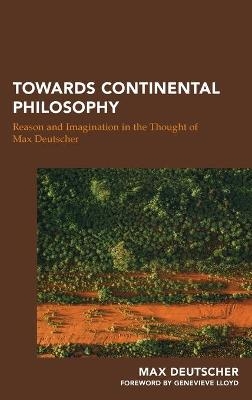 Towards Continental Philosophy - Max Deutscher