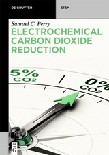 Electrochemical Carbon Dioxide Reduction - Samuel C. Perry