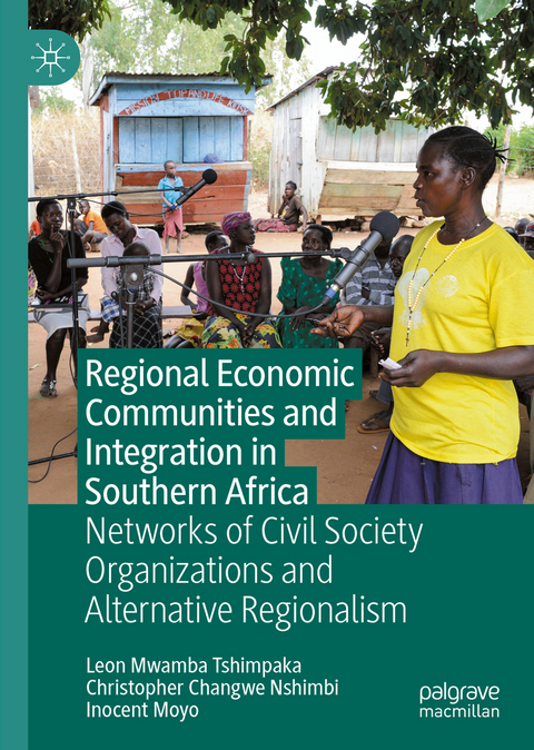 Regional Economic Communities and Integration in Southern Africa - Leon Mwamba Tshimpaka, Christopher Changwe Nshimbi, Inocent Moyo