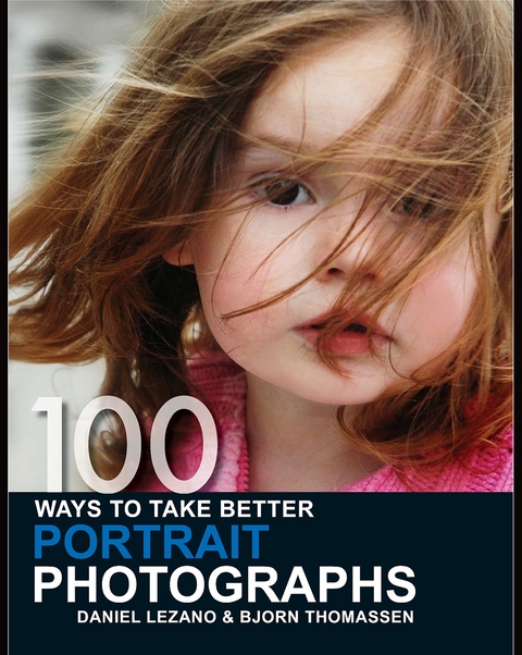 100 Ways to Take Better Portrait Photographs -  Daniel (Author) Lezano,  Bjorn Thomassen