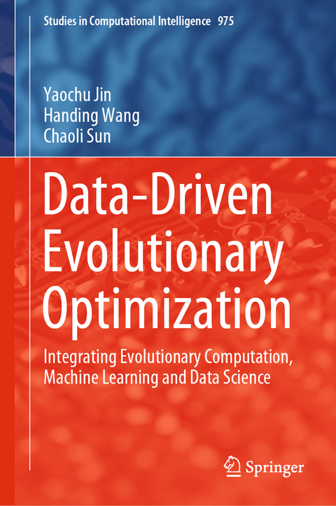 Data-Driven Evolutionary Optimization - Yaochu Jin, Handing Wang, Chaoli Sun