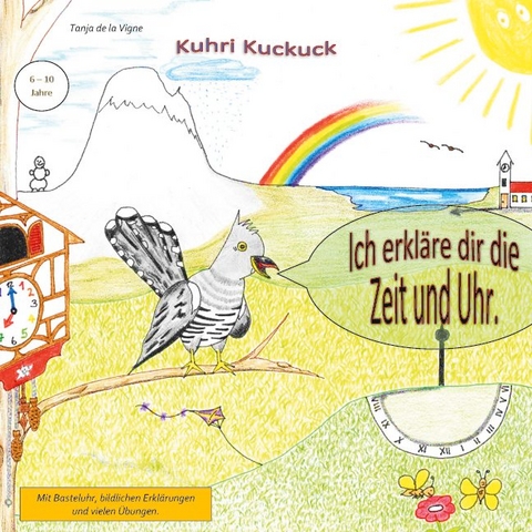 Kuhri Kuckuck erklärt dir die Zeit und Uhr - Tanja de la Vigne