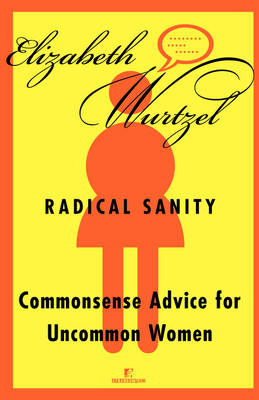 Radical Sanity -  Elizabeth Wurtzel