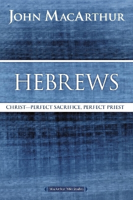 Hebrews - John F. MacArthur