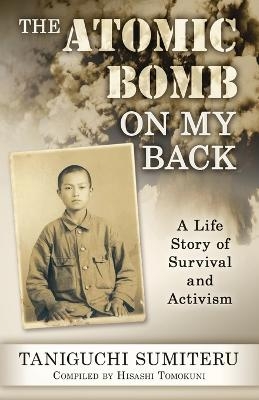 The Atomic Bomb on My Back - Sumiteru Taniguchi