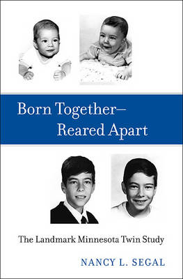 Born Together Reared Apart -  Nancy L. Segal