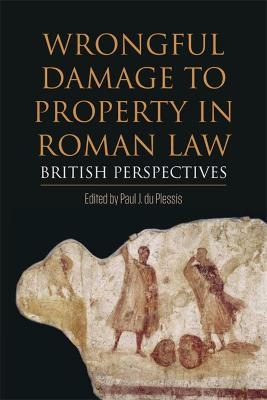 Wrongful Damage to Property in Roman Law - 