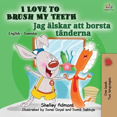 I Love to Brush My Teeth (English Swedish Bilingual Book for Kids) - Shelley Admont, KidKiddos Books