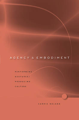 Agency and Embodiment -  Carrie Noland