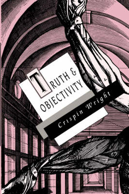 Truth and Objectivity -  WRIGHT Crispin WRIGHT
