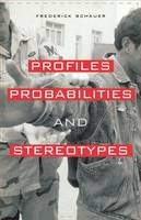 Profiles, Probabilities, and Stereotypes -  Schauer Frederick Schauer