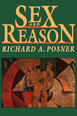 Sex and Reason -  Richard A. Posner