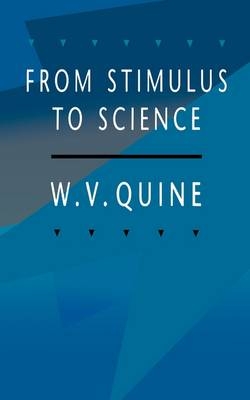 From Stimulus to Science -  Willard van Orman Quine