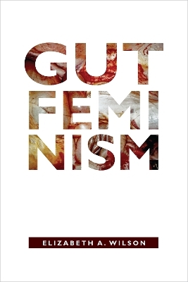 Gut Feminism - Elizabeth A. Wilson