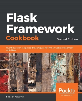 Flask Framework Cookbook - Shalabh Aggarwal