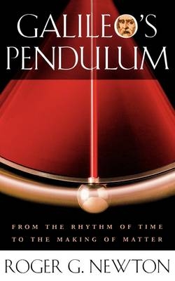 Galileo’s Pendulum -  Roger G. NEWTON