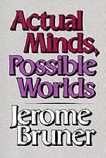 Actual Minds, Possible Worlds -  Bruner Jerome Bruner