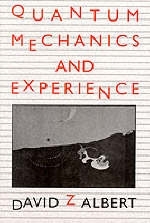 Quantum Mechanics and Experience -  David Z Albert