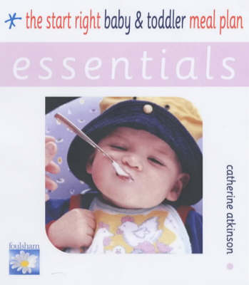 Start Right Baby and Toddler Meal Planner ESSENTIALS -  Catherine Atkinson