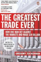 Greatest Trade Ever -  Gregory Zuckerman