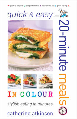 Quick and Easy 20-Minute Meals in Colour -  Atkinson Catherine