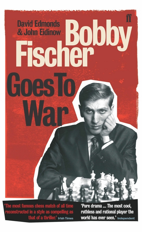 Bobby Fischer Goes to War -  DAVID EDMONDS,  John Eidinow