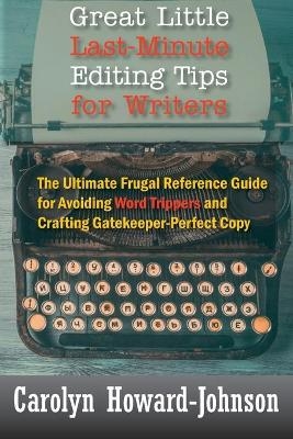 Great Little Last-Minute Editing Tips for Writers - Carolyn Howard-Johnson
