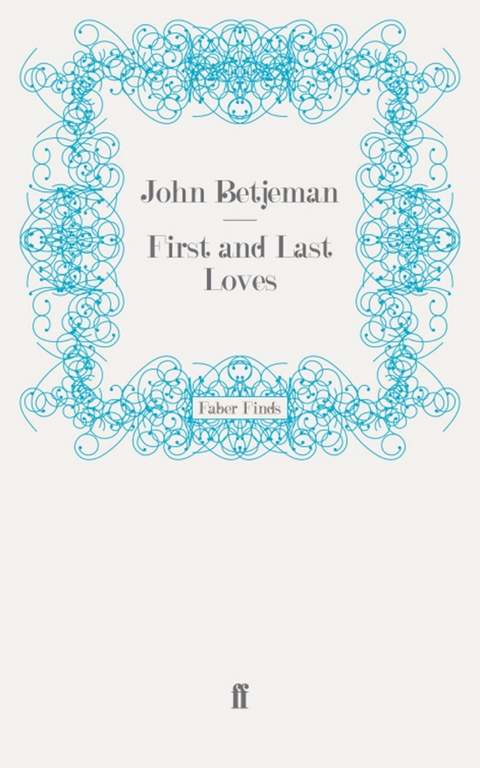 First and Last Loves -  John Betjeman