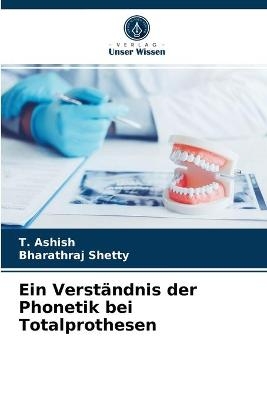 Ein Verständnis der Phonetik bei Totalprothesen - T Ashish, Bharathraj Shetty