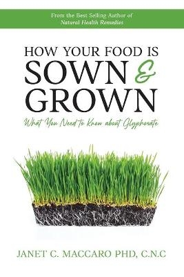 How Your Food is Sown & Grown - Janet C Maccaro