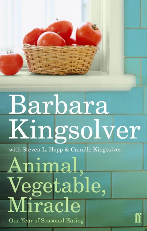 Animal, Vegetable, Miracle -  Barbara Kingsolver