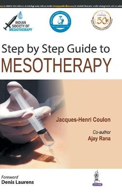 Step by Step Guide to Mesotherapy - Jacques-Henri Coulon, Ajay Rana