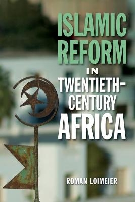 Islamic Reform in Twentieth-Century Africa - Roman Loimeier