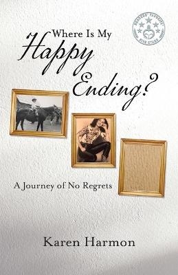 Where Is My Happy Ending? - Karen Harmon