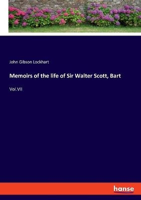 Memoirs of the life of Sir Walter Scott, Bart - John Gibson Lockhart