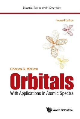 Orbitals: With Applications In Atomic Spectra (Revised Edition) - Charles Stuart McCaw