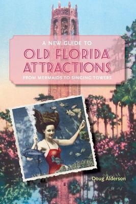 A New Guide to Old Florida Attractions - Doug Alderson