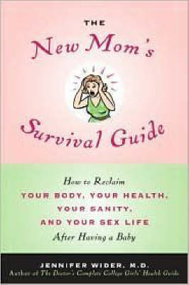 New Mom's Survival Guide -  M.D. Jennifer Wider