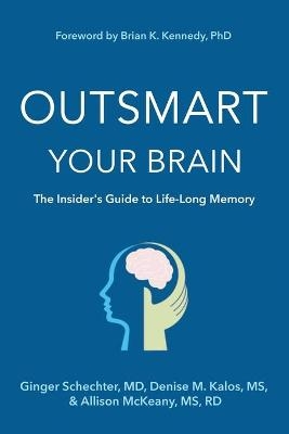 Outsmart Your Brain - Ginger Schechter, MS Denise M Kalos, Ms Rd McKeany