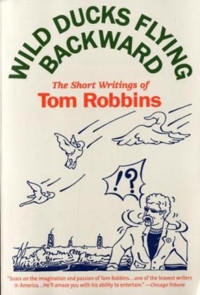 Wild Ducks Flying Backward -  Tom Robbins