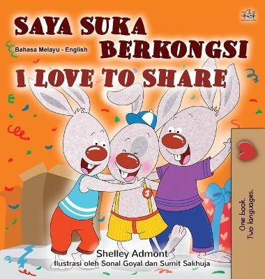 I Love to Share (Malay English Bilingual Children's Book) - Shelley Admont, KidKiddos Books