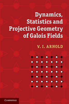 Dynamics, Statistics and Projective Geometry of Galois Fields -  V. I. Arnold