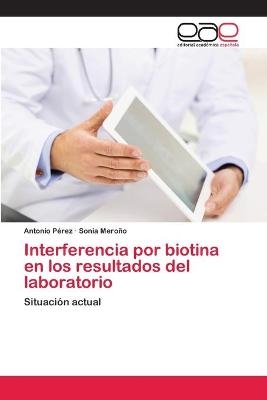Interferencia por biotina en los resultados del laboratorio - Antonio Pérez, Sonia Meroño