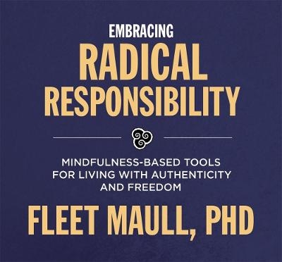 Living with Radical Responsibility - Fleet Maull