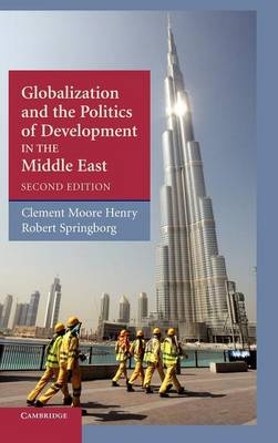 Globalization and the Politics of Development in the Middle East -  Clement Moore Henry,  Robert Springborg